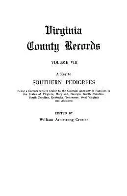 A Key to Southern Pedigrees. Átfogó útmutató a Virginia, Maryland, Georgia, Észak-Kalifornia, Virginia, Maryland és Georgia államokban élő családok gyarmati származásához. - A Key to Southern Pedigrees. Being a Comprehensive Guide to the Colonial Ancestry of Families in the States of Virginia, Maryland, Georgia, North CA