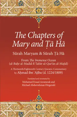 Mária és Ta Ha fejezetei: A mérhetetlen óceánból (Al-Bahr Al-Madid Fi Tafsir Al-Qur'an Al-Majid) - The Chapters of Mary and Ta Ha: From the Immense Ocean (Al-Bahr Al-Madid Fi Tafsir Al-Qur'an Al-Majid)