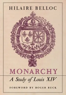 Monarchia: Lajos tanulmánya - Monarchy: A Study of Louis XIV