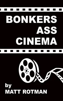 Bonkers Ass Cinema (keménykötés) - Bonkers Ass Cinema (hardback)