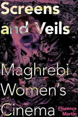 Vásznak és fátylak: Maghrebi Women's Cinema - Screens and Veils: Maghrebi Women's Cinema