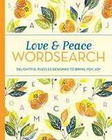 Love and Peace Wordsearch - Örömteli rejtvények, amelyek örömet okoznak Önnek - Love and Peace Wordsearch - Delightful Puzzles Designed to Bring You Joy