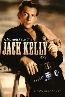 A Maverick Life: Jack Kelly története - A Maverick Life: The Jack Kelly Story