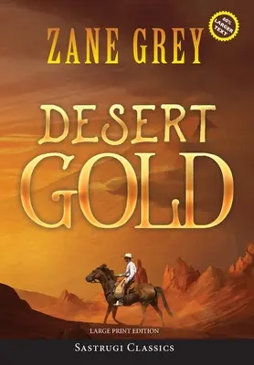 Desert Gold (Annotated, Large Print)