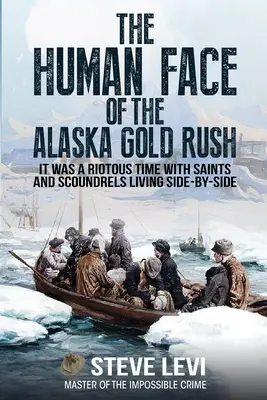 Az alaszkai aranyláz emberi arca - The Human Face of the Alaska Gold Rush