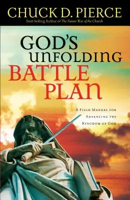 Isten kibontakozó harci terve: Kézikönyv Isten Királyságának előretöréséhez - God's Unfolding Battle Plan: A Field Manual for Advancing the Kingdom of God