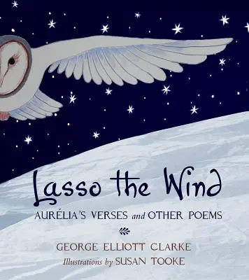 Lassó a szél: Aurélia versei és más versek - Lasso the Wind: Aurelia's Verses and Other Poems