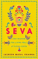 Seva - a szikh bölcsesség a jótékonykodással való jó életről - Seva - Sikh wisdom for living well by doing good