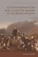 Skót romantika és kollektív emlékezet a brit atlanti-óceáni térségben - Scottish Romanticism and Collective Memory in the British Atlantic