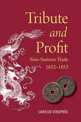 Tribute and Profit: Kínai-sziámi kereskedelem, 1652-1853 - Tribute and Profit: Sino-Siamese Trade, 1652-1853