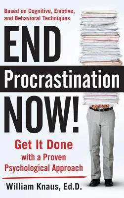 Vess véget a halogatásnak most! Legyen kész egy bevált pszichológiai megközelítéssel - End Procrastination Now!: Get It Done with a Proven Psychological Approach