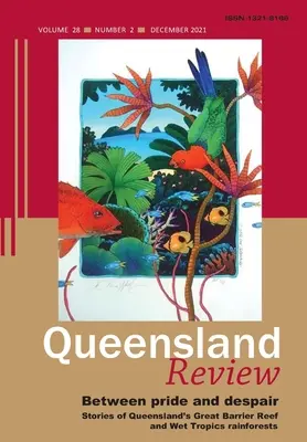 Büszkeség és kétségbeesés között: Queensland Nagy-korallzátonyának és nedves trópusi esőerdeinek történetei - Between Pride and Despair: Stories of Queensland's Great Barrier Reef and Wet Tropics Rainforests