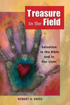 Kincs a mezőn: Az üdvösség a Bibliában és az életünkben - Treasure in the Field: Salvation in the Bible and in Our Lives