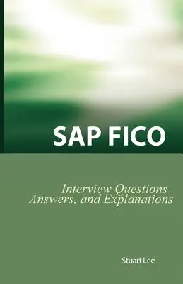 SAP Fico interjúkérdések, válaszok és magyarázatok: SAP Fico Certification Review - SAP Fico Interview Questions, Answers, and Explanations: SAP Fico Certification Review