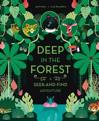 Az erdő mélyén: Egy kereső kaland - Deep in the Forest: A Seek-And-Find Adventure