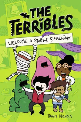 The Terribles #1: Üdvözöljük a Stubtoe Általános Iskolában - The Terribles #1: Welcome to Stubtoe Elementary