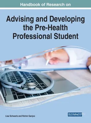 Az egészségügyi szakképzést megelőző hallgatók tanácsadásával és fejlesztésével kapcsolatos kutatások kézikönyve - Handbook of Research on Advising and Developing the Pre-Health Professional Student