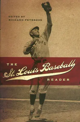 A St. Louis Baseball Reader: Volume 1 - The St. Louis Baseball Reader: Volume 1