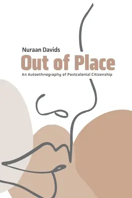 Out of Place: An Autoethnography of Postcolonial Citizenship (A posztkoloniális állampolgárság autoetnográfiája) - Out of Place: An Autoethnography of Postcolonial Citizenship