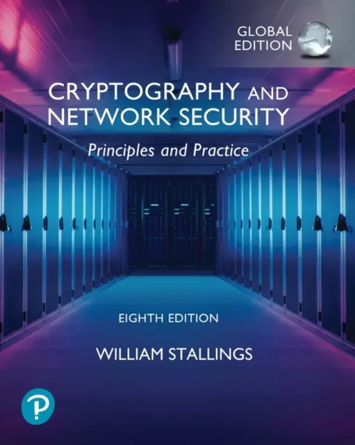 Kriptográfia és hálózatbiztonság: Globális kiadás: Alapelvek és gyakorlat - Cryptography and Network Security: Principles and Practice, Global Edition