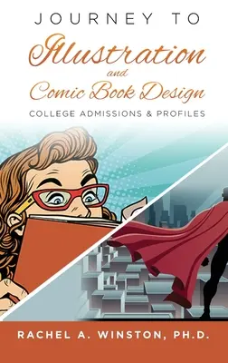 Utazás az illusztráció és a képregénytervezés felé: Felvételi és profilok - Journey to Illustration & Comic Book Design: College Admissions & Profiles