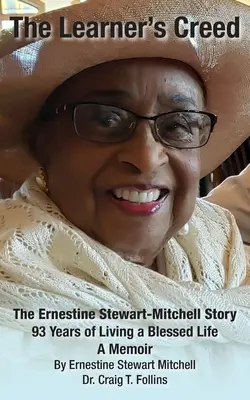 A tanuló hitvallása: Ernestine Stewart-Mitchell története - The Learner's Creed: The Ernestine Stewart-Mitchell Story