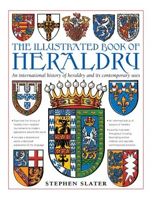 A heraldika illusztrált könyve: A heraldika nemzetközi története és kortárs felhasználása - The Illustrated Book of Heraldry: An International History of Heraldry and Its Contemporary Uses