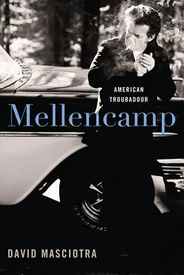 Mellencamp: Mellencamp: Amerikai trubadúr - Mellencamp: American Troubadour