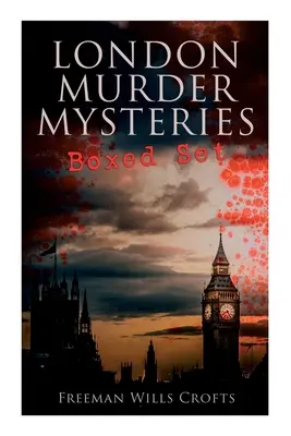 London Murder Mysteries - Boxed Set: A hordó, A Ponson-ügy és a Pit-Prop szindikátus - London Murder Mysteries - Boxed Set: The Cask, The Ponson Case & The Pit-Prop Syndicate