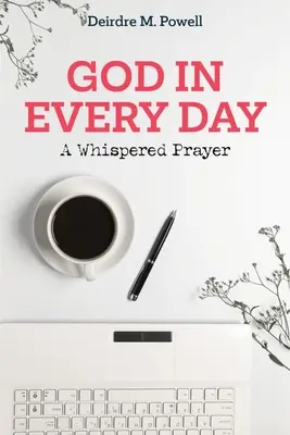 Isten minden nap: A Whispered Prayer - God in Every Day: A Whispered Prayer