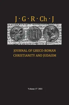 A görög-római kereszténység és a judaizmus folyóirata, 17. kötet - Journal of Greco-Roman Christianity and Judaism, Volume 17