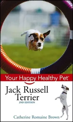 Jack Russell terrier: A boldog, egészséges háziállat - Jack Russell Terrier: Your Happy Healthy Pet