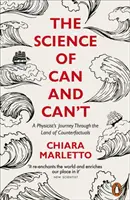 A lehet és nem lehet tudománya - Egy fizikus utazása a kontrafaktumok országában - Science of Can and Can't - A Physicist's Journey Through the Land of Counterfactuals