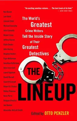 A felállás: A világ legnagyobb krimiírói mesélnek a legnagyobb detektívek belső történetéről - The Lineup: The World's Greatest Crime Writers Tell the Inside Story of Their Greatest Detectives