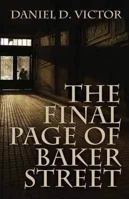 A Baker Street utolsó oldala: Sherlock Holmes úr, Dr. John H. Watson és Raymond Chandler mester kalandjai - The Final Page of Baker Street: The Exploits of Mr. Sherlock Holmes, Dr. John H. Watson, and Master Raymond Chandler