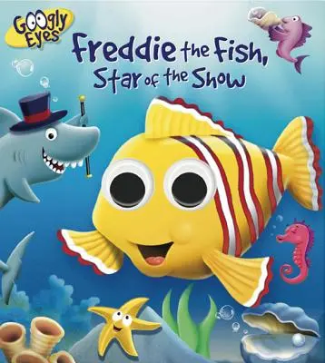 Googly Eyes: Freddie, a hal, a show sztárja - Googly Eyes: Freddie the Fish, Star of the Show