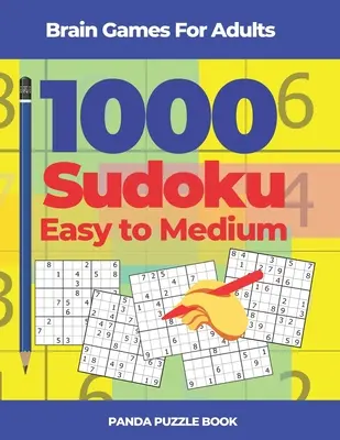 Agyjátékok felnőtteknek - 1000 Sudoku Könnyűtől a közepesig: Agytornász rejtvények - Brain Games For Adults - 1000 Sudoku Easy to Medium: Brain Teaser Puzzles