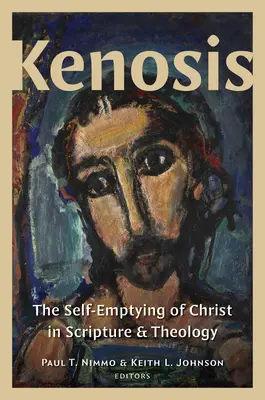 Kenosis: Krisztus önkiüresítése a Szentírásban és a teológiában - Kenosis: The Self-Emptying of Christ in Scripture and Theology