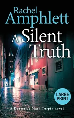 A Silent Truth: Mark Turpin nyomozó krimije - A Silent Truth: A Detective Mark Turpin murder mystery