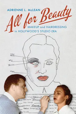 Mindent a szépségért: Smink és fodrászat a hollywoodi stúdió korszakában - All for Beauty: Makeup and Hairdressing in Hollywood's Studio Era