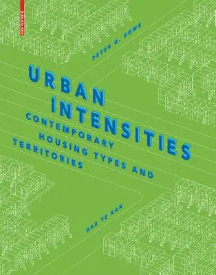 Városi intenzitások - Kortárs lakástípusok és területek - Urban Intensities - Contemporary Housing Types and Territories