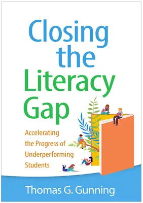 Az írástudásbeli szakadék megszüntetése: az alulteljesítő tanulók fejlődésének felgyorsítása - Closing the Literacy Gap: Accelerating the Progress of Underperforming Students