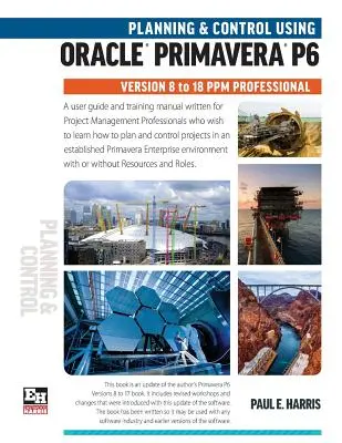 Tervezés és ellenőrzés az Oracle Primavera P6 8-18 PPM Professional verziók használatával - Planning and Control Using Oracle Primavera P6 Versions 8 to 18 PPM Professional