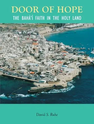 A remény ajtaja: A Baha-hit évszázada a Szentföldön - Door of Hope: A Century of the Baha' faith in the Holy Land