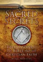 Szent titkok: A szabadkőművesség, a Biblia és a keresztény hit - Sacred Secrets: Freemasonry, the Bible and Christian Faith
