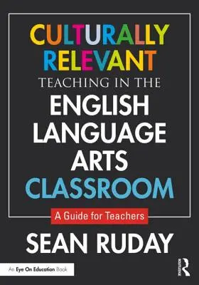 Kulturálisan releváns tanítás az angol nyelvi osztályteremben: Útmutató tanároknak - Culturally Relevant Teaching in the English Language Arts Classroom: A Guide for Teachers