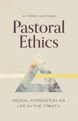 Lelkipásztori etika: Az erkölcsi nevelés mint élet a Szentháromságban - Pastoral Ethics: Moral Formation as Life in the Trinity