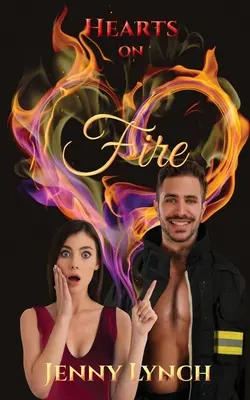 Tűzben égő szívek: Egy 'tűzzel teli' novella - Hearts on Fire: A 'firey' novelette