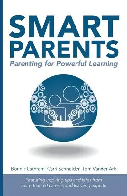 Okos szülők: Szülői nevelés az erőteljes tanulásért - Smart Parents: Parenting for Powerful Learning