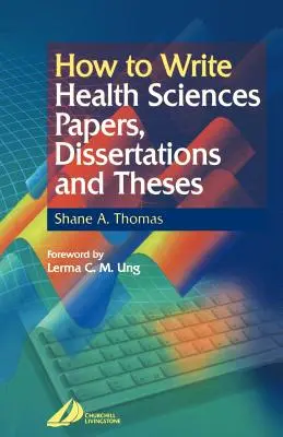 Hogyan írjunk egészségtudományi dolgozatokat, disszertációkat és téziseket? - How to Write Health Sciences Papers, Dissertations and Theses